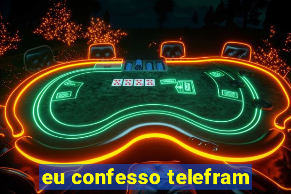 eu confesso telefram